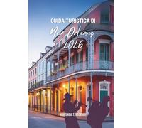GUIDA TURISTICA DI NEW ORLEANS 2026: Scopri il ricco patrimonio e l'atmosfera vivace degli Stati Uniti