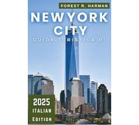 GUIDA TURISTICA DI NEW YORK 2025: Esplora come un locale: quartieri, gemme nascoste, consigli degli esperti, itinerari esperti e avventure economiche (Guide di viaggio con prospettiva locale)