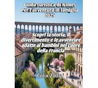 Guida turistica di Nîmes Per l'avventura in famiglia 2025