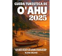 GUIDA TURISTICA DI O'AHU 2025: La tua guida definitiva alle spiagge nascoste di Oahu, alla cultura locale e alle avventure indimenticabili