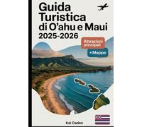 Guida turistica di O'ahu e Maui 2025-2026: Vivi le Hawaii come mai prima d'ora con Waikiki Beach, Pearl Harbor, Diamond Head, Haleakalā National Park, Road to Hana e le gemme nascoste di Maui