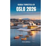 GUIDA TURISTICA DI OSLO 2026: Esplora la ricca storia e la bellezza naturale della capitale norvegese