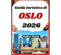 Guida turistica di Oslo 2026: Itinerari privilegiati, storie locali e gemme nascoste per esploratori della città