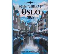 GUIDA TURISTICA DI OSLO 2026: Scopri il ricco patrimonio e la natura mozzafiato della capitale norvegese