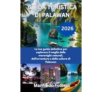 GUIDA TURISTICA DI PALÄWAN 2026: La tua guida definitiva per esplorare il meglio delle meraviglie naturali, dell'avventura e della cultura di Palawan