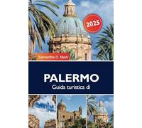 Guida turistica di Palermo 2025: Scopri le migliori attrazioni, le gemme nascoste, le migliori spiagge, il cibo e le esperienze locali in Italia