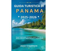 Guida turistica di Panama 2025-2026: Scopri le principali attrazioni, i tesori culturali, le delizie culinarie, i tesori nascosti e i segreti locali