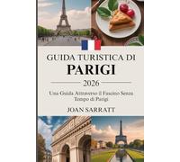 Guida turistica di Parigi 2026: Una guida attraverso il fascino senza tempo di Parigi
