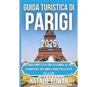 GUIDA TURISTICA DI PARIGI 2026: Una guida completa al cibo, alla moda, all'arte, ai quartieri e agli angoli segreti della Città della Luce