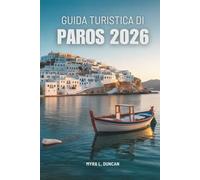 GUIDA TURISTICA DI PAROS 2026: Scopri le spiagge idilliache e gli incantevoli villaggi della Grecia
