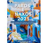 Guida turistica di Paros e Naxos 2025: Guida completa alle Cicladi per principianti e frequentatori abituali delle isole