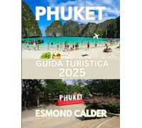 Guida turistica di Phuket 2025: Scopri i tramonti, i mercati, i templi e la vita sull'isola che hai sempre sognato.