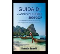Guida turistica di Phuket 2026/2027: il tuo compagno ideale per avventure sull'isola, cultura e tesori nascosti