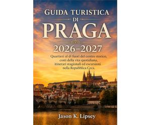 Guida turistica di Praga 2026-2027: Quartieri al di fuori del centro storico, costi della vita quotidiana, itinerari stagionali ed escursioni nella Repubblica Ceca