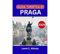 GUIDA TURISTICA DI PRAGA 2026: Esplora strade storiche, castelli maestosi, cucina locale, tesori nascosti ed esperienze indimenticabili nel cuore dell'Europa centrale