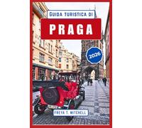 Guida turistica di Praga 2026: Scopri il cuore della Repubblica Ceca attraverso la cultura, il cibo locale, le strade e le storie