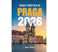 GUIDA TURISTICA DI PRAGA 2026: Un viaggio completo nel cuore della Repubblica Ceca