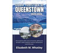 GUIDA TURISTICA DI QUEENSTOWN 2025-2026: Alla scoperta della natura innevata, dell'aurora boreale e delle tradizioni artiche nell'estremo nord d'Europa.