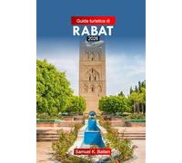 Guida turistica di Rabat 2026: Esplora la grande capitale del Marocco: attrazioni, cultura, approfondimenti locali e gemme nascoste con consigli pratici