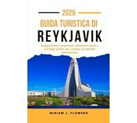 GUIDA TURISTICA DI REYKJAVIK 2025.: Suggerimenti essenziali, attrazioni locali e consigli pratici per visitare la capitale dell'Islanda.