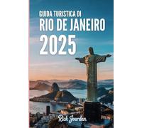 GUIDA TURISTICA DI RIO DE JANEIRO 2025: Entra nel cuore pulsante del Brasile, dove ogni momento è una festa