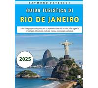 Guida Turistica Di Rio De Janeiro 2025: Il tuo compagno completo per la vibrante città del Brasile, che copre le principali attrazioni, cultura, cucina e consigli essenziali