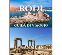 Guida turistica di Rodi 2025: Il periodo migliore per visitare, i luoghi imperdibili e tutto ciò che ti serve per un viaggio indimenticabile