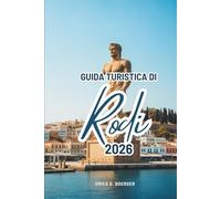 GUIDA TURISTICA DI Rodi 2026: Alla scoperta della bellezza e della cultura costiera della Grecia