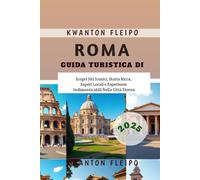 Guida Turistica di Roma 2025: Scopri Siti Iconici, Storia Ricca, Sapori Locali e Esperienze Indimenticabili Nella Città Eterna