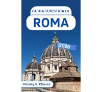Guida turistica di Roma 2026: Alla scoperta di monumenti iconici, vicoli nascosti e storia viva nel cuore culturale dell'Italia