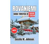 Guida turistica di Rovaniemi 2025-2026: Festeggia il Natale in Lapponia con tour per ammirare l'aurora boreale, incontri con le renne e tradizioni natalizie artiche