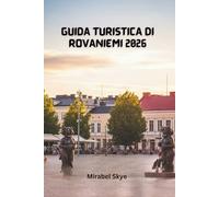 Guida Turistica Di Rovaniemi 2026: Esplora Le Tradizioni Artiche, Le Attività Per Famiglie E I Consigli Stagionali