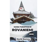 Guida turistica di Rovaniemi 2026: Vivi l'aurora boreale, i ritmi stagionali con itinerari curati, la cucina regionale e le esplorazioni all'aria aperta