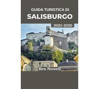 Guida turistica di Salisburgo 2025 - 2026: Esplora la cultura austriaca, i panorami mozzafiato e le tradizioni locali oltre i sentieri turistici