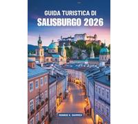 GUIDA TURISTICA DI SALISBURGO 2026: Fascino e cultura senza tempo in Austria