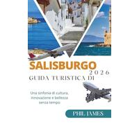 GUIDA TURISTICA DI SALISBURGO 2026: Una sinfonia di cultura, innovazione e bellezza senza tempo