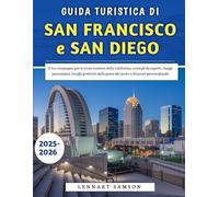 Guida Turistica Di San Francisco e San Diego 2025-2026: Il tuo compagno per le icone costiere della California: consigli da esperti, luoghi preferiti dalla gente del posto e itinerari personalizzati