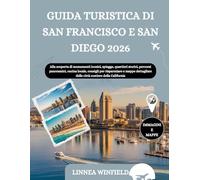 GUIDA TURISTICA DI SAN FRANCISCO E SAN DIEGO 2026: Alla scoperta di monumenti iconici, spiagge, quartieri storici, percorsi panoramici, cucina locale, ... delle città costiere della California