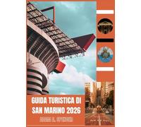 GUIDA TURISTICA DI SAN MARINO 2026: Scopri la bellezza senza tempo, i segreti locali e le viste mozzafiato sull'Italia