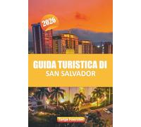 GUIDA TURISTICA DI SAN SALVADOR 2026: Scopri le principali attrazioni, la cucina locale, la cultura, le gemme nascoste e i consigli degli esperti per esplorare la capitale di El Salvador"