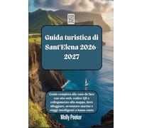 Guida turistica di Sant'Elena 2026-2027: Guida completa alle cose da fare con sito web, codice QR e collegamento alla mappa, dove alloggiare, avventure marine e viaggi intelligenti a basso costo