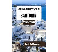 GUIDA TURISTICA DI SANTORINI 2025-2026: Coste spazzate dal vento, paesaggi vulcanici e villaggi sul mare"