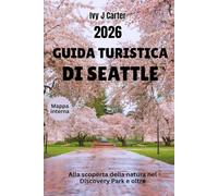Guida turistica di Seattle 2026: Alla scoperta della natura nel Discovery Park e oltre