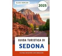 Guida Turistica Di Sedona 2025: Alla scoperta delle meraviglie naturali, dei ritiri spirituali e delle gemme nascoste del Red Rock Country dell'Arizona