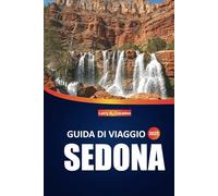 Guida turistica di Sedona 2025: La tua guida completa ai sentieri escursionistici panoramici, ai siti vortici, alle attrazioni locali e alle attività imperdibili nella regione di Red Rock in Arizona