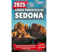 GUIDA TURISTICA DI SEDONA 2025: La vostra guida essenziale alle rocce rosse di Sedona, alle avventure all'aria aperta e alle fughe spirituali