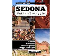 GUIDA TURISTICA DI SEDONA: Sentieri escursionistici, vortici energetici, percorsi panoramici e gemme nascoste nella regione delle Red Rock in Arizona