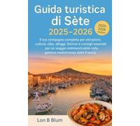 Guida turistica di Sète 2025-2026: Il tuo compagno completo per attrazioni, cultura, cibo, alloggi, festival e consigli essenziali per un viaggio indimenticabile nella gemma mediterranea della Francia