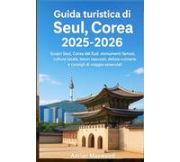 Guida turistica di Seul, Corea 2025-2026: Scopri Seul, Corea del Sud: monumenti famosi, cultura locale, tesori nascosti, delizie culinarie e consigli di viaggio essenziali.