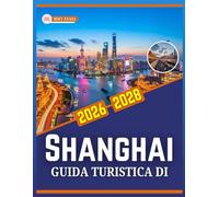 GUIDA TURISTICA DI SHANGHAI 2026-2028